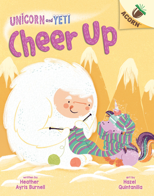 Cheer Up: An Acorn Book (Unicorn and Yeti #4), Volume 4 by Heather Ayris Burnell