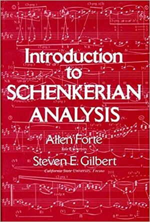 Introduction to Schenkerian Analysis: Form and Content in Tonal Music by Allen Forte, Steven Gilbert