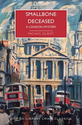 Smallbone Deceased: A London Mystery by Michael Gilbert