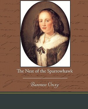 The Nest of the Sparrowhawk by Baroness Orczy, Baroness Orczy