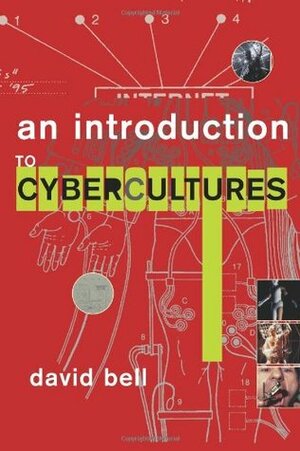 An Introduction to Cybercultures by David Bell