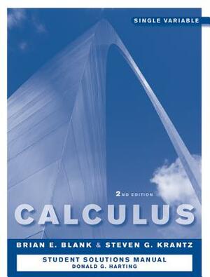 Calculus: Single Variable: Student Solutions Manual by Steven G. Krantz, Brian E. Blank