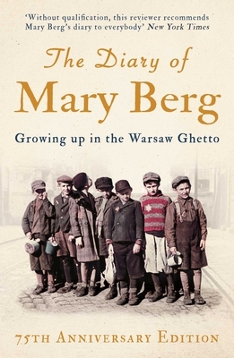The Diary of Mary Berg: Growing Up in the Warsaw Ghetto by Mary Berg