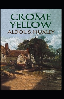 Crome Yellow Illustrated by Aldous Huxley