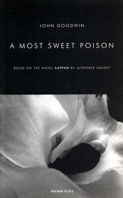 A Most Sweet Poison by John Goodwin