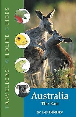 Australia: The East (Travellers' Wildlife Guide) by Les Beletsky