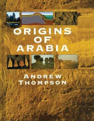 Origins of Arabia by Andrew Thompson