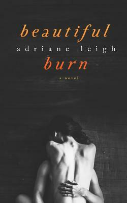 Beautiful Burn by Adriane Leigh