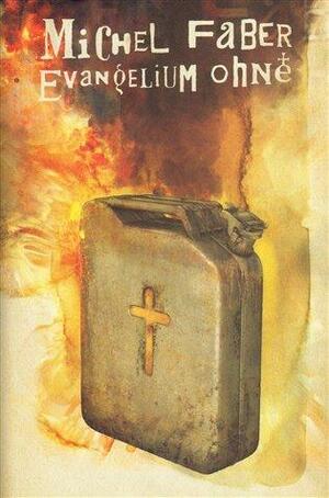 Evangelium ohně by Michel Faber