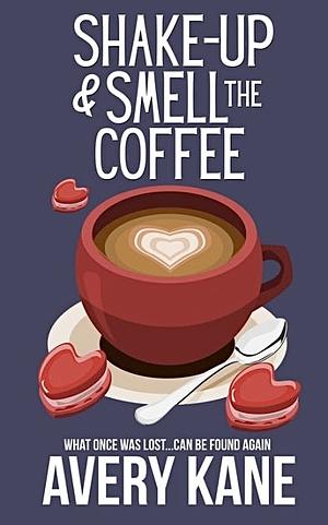 Shake Up & Smell the Coffee by Avery Kane