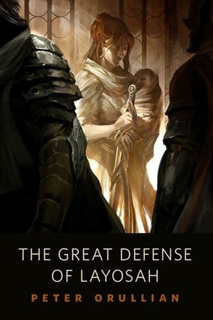The Great Defense of Layosah by Peter Orullian