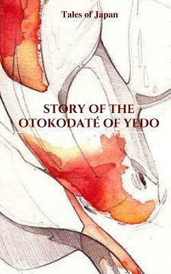 Story Of The Otokodate Of Yedo: Tales of Japan by Elena N. Grand