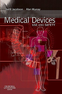 Medical Devices: Use and Safety by Bertil Jacobson, Alan Murray