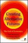 Creating Alternative Futures: The End of Economics (Kumarian Press Books for a World That Works) by Hazel Henderson