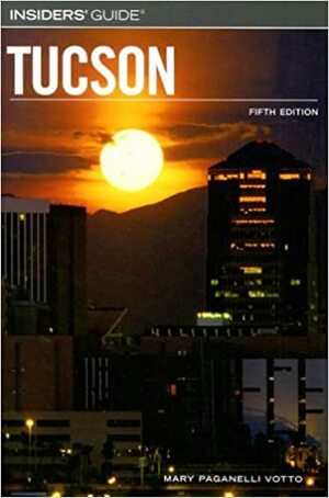 Insiders' Guide to Tucson by Mary Paganelli Votto