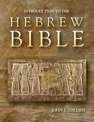 Introduction to the Hebrew Bible by John J. Collins