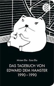 Das Tagebuch von Edward dem Hamster: 1990–1990 by Miriam Elia, Ezra Elia