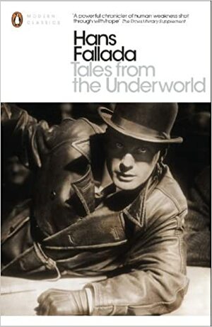 Tales from the Underworld: Selected Shorter Fiction by Hans Fallada