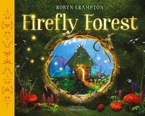 Firefly Forest by Robyn Frampton, Mike Heath