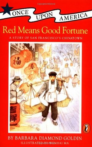 Red Means Good Fortune: A Story of San Francisco's Chinatown by Barbara Diamond Goldin