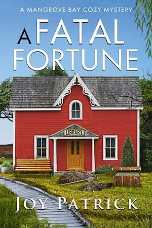 A Fatal Fortune by Joy Patrick, Joy Patrick