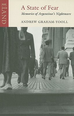 A State of Fear: Memories of Argentina's Nightmare by Andrew Graham-Yooll