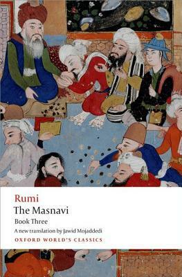 The Masnavi: Book Three by Jawid Mojaddedi, Rumi