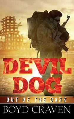 Devil Dog: Out Of The Dark by Boyd L. Craven III