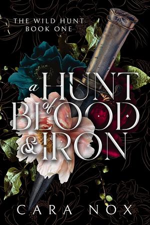 A Hunt of Blood & Iron by Cara Nox