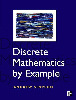 Discrete Mathematics by Example by Andrew Simpson