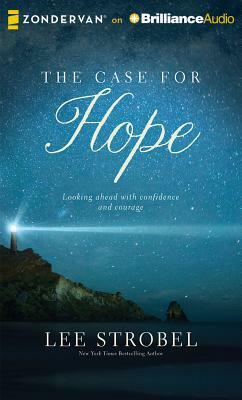 The Case for Hope: Looking Ahead with Courage and Confidence by Lee Strobel