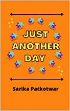 Just Another Day by Sarika Patkotwar