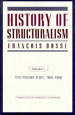 History of Structuralism: Volume 1: The Rising Sign, 1945-1966 by François Dosse