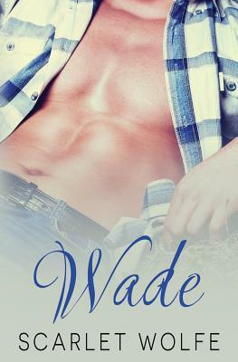 Wade by Scarlet Wolfe