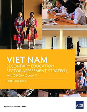 Viet Nam: Secondary Education Sector Assessment, Strategy and Road Map by Asian Development Bank
