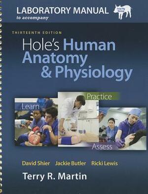 Laboratory Manual for Hole S Human Anatomy & Physiology Pig Version by Terry Martin