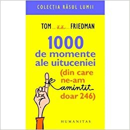 1000 de momente ale uituceniei by Cristina Argintaru, Tom Friedman