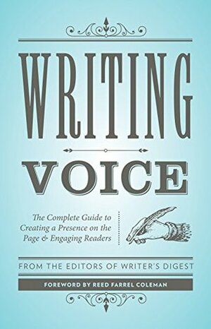 Writing Voice: The Complete Guide to Creating a Presence on the Page and Engaging Readers (Creative Writing Essentials) by Reed Farrel Coleman, Writer's Digest Books