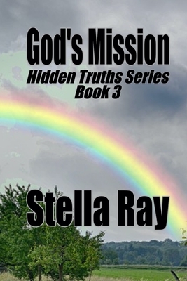 God's Mission: Hidden Truths Series Book 3 by Stella Ray