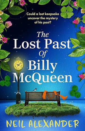 The Lost Past of Billy McQueen: an utterly compelling and page-turning mystery from the author of The Vanishing of Margaret Small by Neil Alexander