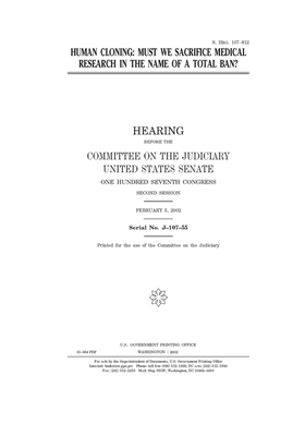 Human cloning: must we sacrifice medical research in the name of a total ban? by United States Congress, United States Senate, Committee on the Judiciary (senate)