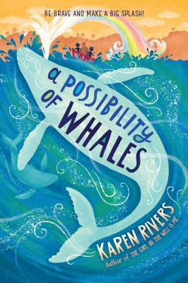 A Possibility of Whales by Karen Rivers