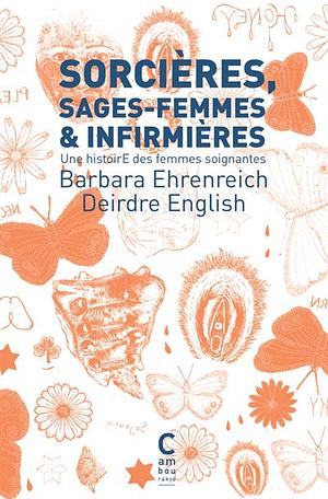 Sorcières, sages-femmes et infirmières. Une histoire des femmes soignantes by Deirdre English, Barbara Ehrenreich