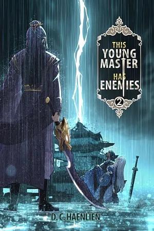 This Young Master Has Enemies: A Cultivation Fantasy by D.C. Haenlien