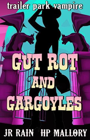 Gut Rot and Gargoyles by J.R. Rain, H.P. Mallory