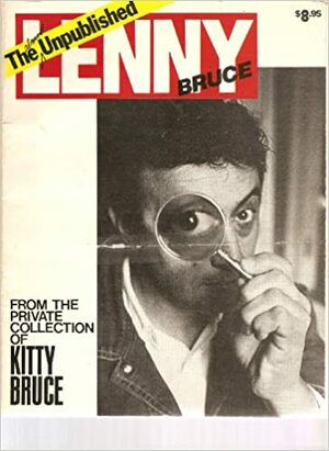 The Almost Unpublished Lenny Bruce: From the Private Collection of Kitty Bruce by Lenny Bruce