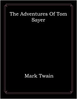 The Adventures Of Tom Sayer by Paul Baender, Richard A. Watson, John C. Gerber, Mark Twain, Mark Twain, Victor Fischer