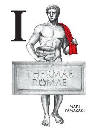 Thermae Romae I by Mari Yamazaki, Stephen Paul