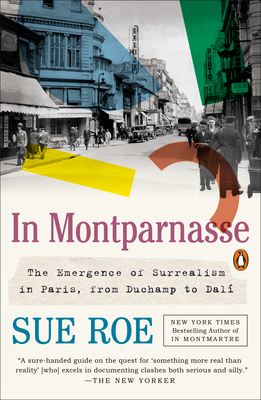 In Montparnasse: The Emergence of Surrealism in Paris, from Duchamp to Dalí by Sue Roe