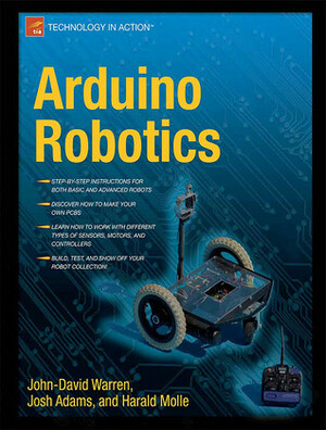 Arduino Robotics by Josh Adams, John-David Warren, Harald Molle